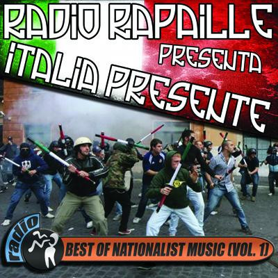 Radio Rapaille Presenta Italia Presente! Best Of Nationalist Mus